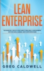 Lean Enterprise: The Essential Step-by-Step Guide to Building a Lean Business with Six Sigma, Kanban, and 5S Methodologies (Lean Guides Cover Image