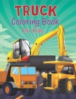 Truck Coloring Book For Kids: Trucks Activity Book For Kids Fun Activities For Coloring Book For Kids Ages 4-8 boys Kids Coloring Book Perfect Gift By Anishr Press Publishing Cover Image