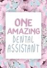 One Amazing Dental Assistant: Ruled Writing Notebook, Dental Assistant Notebook, Dental Assistant Gifts For Women, Dental Gifts for Dental Assistant By Omi Kech Cover Image