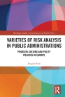 Varieties of Risk Analysis in Public Administrations: Problem-Solving and Polity Policies in Europe (Routledge Studies in Governance and Public Policy) Cover Image
