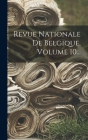 Revue Nationale De Belgique, Volume 10... By Anonymous Cover Image