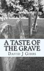 A Taste of The Grave: Tales of The Unknown By David J. Gibbs Cover Image