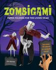 Zombigami: Paper Folding for the Living Dead [With Origami Paper] By Duy Nguyen Cover Image