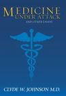 Medicine Under Attack and Other Essays By Clyde W. Johnson Cover Image