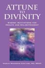 Attune to Divinity: Energy Activations for Health and Enlightenment By Mariah Windsong Couture DD Rgmt Cover Image