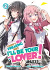 There's No Freaking Way I'll be Your Lover! Unless... (Light Novel) Vol. 2 By Teren Mikami, Eku Takeshima (Illustrator) Cover Image