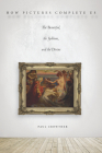 How Pictures Complete Us: The Beautiful, the Sublime, and the Divine By Paul Crowther Cover Image