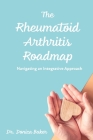 The Rheumatoid Arthritis Roadmap: Navigating an Integrative Approach By Donica Liu Baker Cover Image