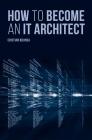How to Become an It Architect By Cristian Bojinca Cover Image