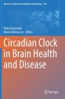 Circadian Clock in Brain Health and Disease (Advances in Experimental Medicine and Biology #1344) By Olivia Engmann (Editor), Marco Brancaccio (Editor) Cover Image