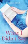 What I Didn't Say: A heartbreaking and unputdownable page turner By Jade Beer Cover Image