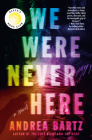 We Were Never Here: A Novel By Andrea Bartz Cover Image