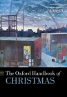 The Oxford Handbook of Christmas (Oxford Handbooks) By Timothy Larsen (Editor) Cover Image