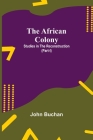 The African Colony: Studies in the Reconstruction (Part-I) Cover Image