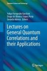Lectures on General Quantum Correlations and Their Applications (Quantum Science and Technology) By Felipe Fernandes Fanchini (Editor), Diogo De Oliveira Soares Pinto (Editor), Gerardo Adesso (Editor) Cover Image