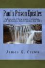 Paul's Prison Epistles: Ephesians, Philippians, Colossians and Philemon: Study Guides for LIFE By James K. Crews Cover Image