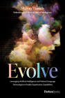 Evolve: Leveraging Artificial Intelligence and Natural Language Technologies to Enable Superhuman Capabilities By Sharon Daniels Cover Image