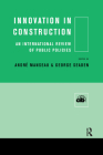 Innovation in Construction: An International Review of Public Policies By Andre Manseau (Editor), George Seaden (Editor) Cover Image