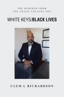 White Keys/Black Lives: The Rebirth from the Crack Cocaine Era By Clem L. Richardson Cover Image
