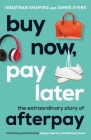 Buy Now, Pay Later: The Extraordinary Story of Afterpay Cover Image
