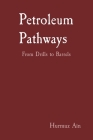 Petroleum Pathways: From Drills to Barrels Cover Image