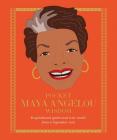 Pocket Maya Angelou Wisdom: Inspirational Quotes and Wise Words from a Legendary Icon Cover Image