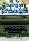 Howling on a Concrete Moon By Simone Bailey Cover Image