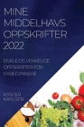 Mine Middelhavsoppskrifter 2022: Enkle Og Vekkelige Oppskrifter for Nybegynnere By Kasper Karlsen Cover Image