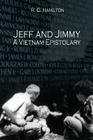 Jeff and Jimmy- A Vietnam Epistolary By R. C. Hamilton Cover Image