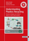 Understanding Plastics Recycling 2e: Economic, Ecological, and Technical Aspects of Plastic Waste Handling By Natalie Rudolph, Raphael Kiesel, Chuanchom Aumnate Cover Image