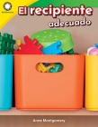 El Recipiente Adecuado (Finding the Right Container) (Smithsonian Readers) By Anne Montgomery Cover Image