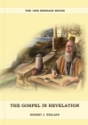 The Gospel in Revelation: (Whoso Read Let Him Understand, Revelation of Things to Come, the third angels message, country living importance) Cover Image
