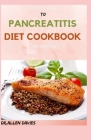 DEFINITE GUIDE TO PANCREATITIS DIET COOKBOOK For Starters: Awesome Diet and delicious recipes to get started Cover Image