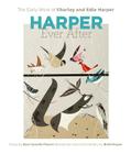 Harper Ever After: The Early Work of Charley and Edie Harper By Sara Caswell-Pearce, Brett Harper, Charley Harper Cover Image