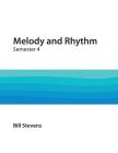 Melody and Rhythm Semester 4 By Loretta Notareschi (Editor), Lydia Davidson (Contribution by), Nicole Yazmin Jacobus (Contribution by) Cover Image