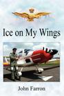 Ice on My Wings By John Farron Cover Image