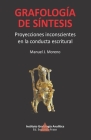 Grafología de Síntesis: Proyecciones Inconscientes En La Conducta Escritural By Manuel J. Moreno Cover Image
