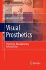 Visual Prosthetics: Physiology, Bioengineering, Rehabilitation Cover Image