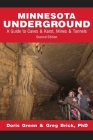 Minnesota Underground: A Guide to Caves & Karst, Mines & Tunnels (Second edition) By Doris Green, Greg Brick Cover Image