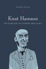 Knut Hamsun: The Dark Side of Literary Brilliance (New Directions in Scandinavian Studies) By Monika Zagar Cover Image