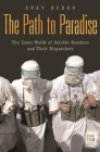 The Path to Paradise: The Inner World of Suicide Bombers and Their Dispatchers (Praeger Security International) By Anat Berko Cover Image