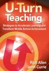 U-Turn TeachingStrategies to Accelerate Learning and Transform Middle School Achievement By Rich Allen, Jennifer L. Currie Cover Image