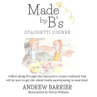 Made By B's: Spaghetti Dinner By Portia Williams (Illustrator), Andrew Barrier Cover Image