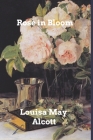 Rose in Bloom By Louisa May Alcott Cover Image
