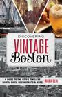 Discovering Vintage Boston: A Guide to the City's Timeless Shops, Bars, Restaurants & More By Maria Olia Cover Image