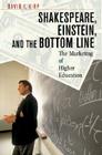 Shakespeare, Einstein, and the Bottom Line: The Marketing of Higher Education By David L. Kirp, Elizabeth Popp Berman (Contribution by), Jeffrey T. Holman (Contribution by) Cover Image