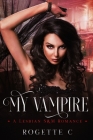 My Vampire: A Lesbian S&M Romance By Rogette C Cover Image