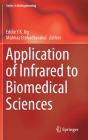 Application of Infrared to Biomedical Sciences (Bioengineering) By Eddie Yk Ng (Editor), Mahnaz Etehadtavakol (Editor) Cover Image