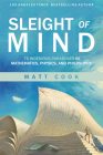 Sleight of Mind: 75 Ingenious Paradoxes in Mathematics, Physics, and Philosophy By Matt Cook Cover Image