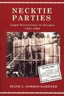 Necktie Parties: Legal Executions in Oregon 1851-1905 By Diane L. Goeres-Gardner Cover Image